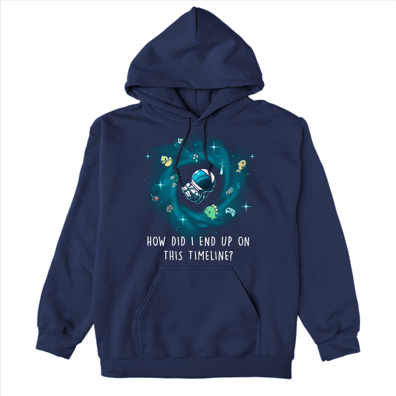 Pullover Hoodie_TeeTurtle navy How Did I End Up On This Timeline Pullover Hoodie featuring an astronaut floating in the middle of a black hole surrounded by random objects like a sword, frying pan, rubber duck, and game controller. Below the illustration the text rreads "How Did I End Up On This Timeline?"