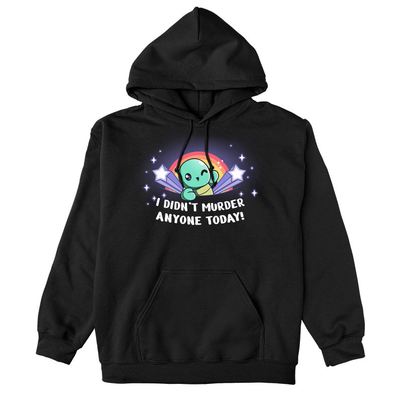 Pullover Hoodie_TeeTurtle black I Didn't Murder Anyone Today! apparel featuring a winking turtle with a rainbow in the background flanked by shooting stars with the caption, “I Didn't Murder Anyone Today!“.