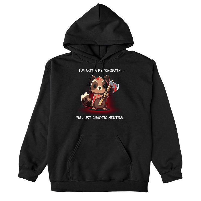 Pullover Hoodie_TeeTurtle black I'm Not a Psychopath, I'm Chaotic Neutral apparel featuring a smiling racoon covered in blood holding a bloody axe.