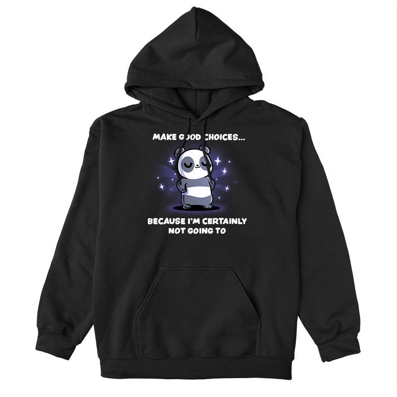 Pullover Hoodie_TeeTurtle colortitle black Make Good Choices apparel featuring a panda with its paws on its hips with a sarcastic expression surrounded by sparkles, with the caption, “Make Good Choices… Because I’m Certainly Not Going To“.