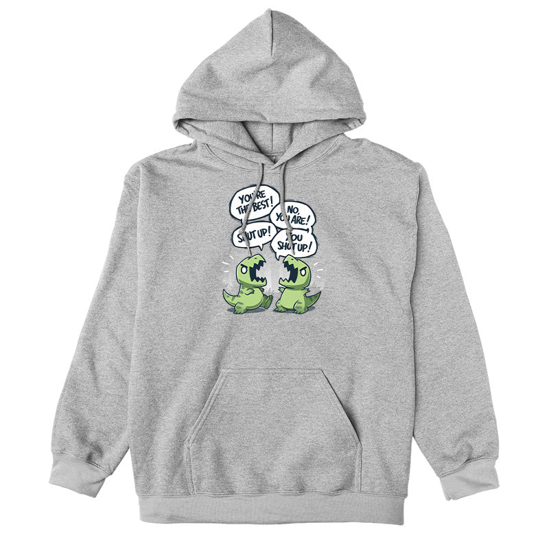 Pullover Hoodie_TeeTurtle heather gray You're The Best! apparel featuring two t-rex dinosaurs having an exchange of, “You're The Best!“, “No, You Are!“, “Shut Up!“, “You Shut Up!“
