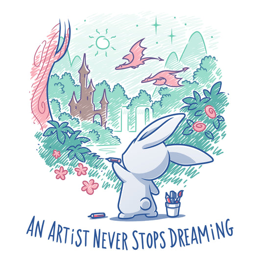 An Artist Never Stops Dreaming T-shirt from TeeTurtle reflects their dreams.