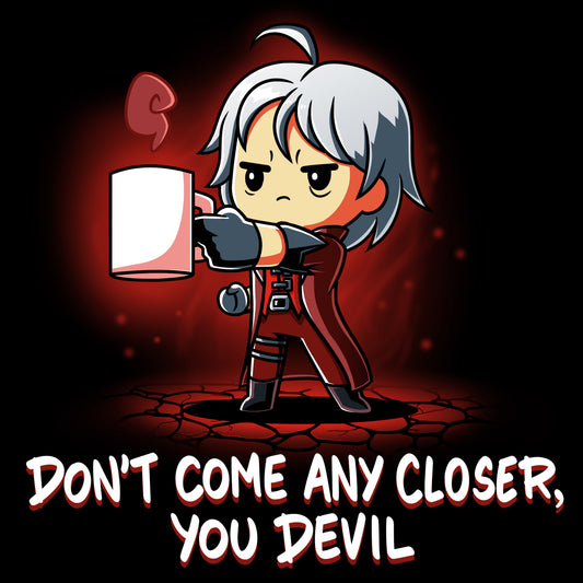 Devil May Cry Don't Come Any Closer, You Devil T-shirt.