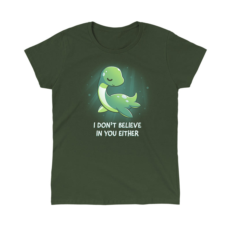 Classic Cotton T-shirt_TeeTurtle I Don't Believe In You Either forest green t-shirt featuring the Loch Ness Monster with text that reads "I DON'T BELIEVE IN YOU EITHER."