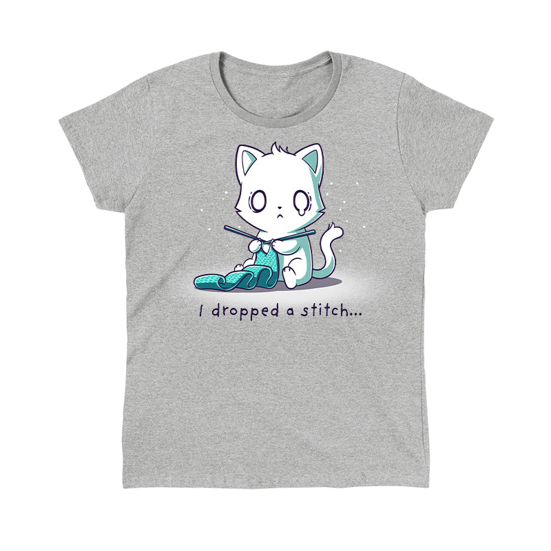 Premium Cotton T-shirt_Teeturtle I Dropped a Stitch heather gray t-shirt featuring a crafing white cat looking shocked and crying while knitting with the words 'I dropped a stitch...' beneath.