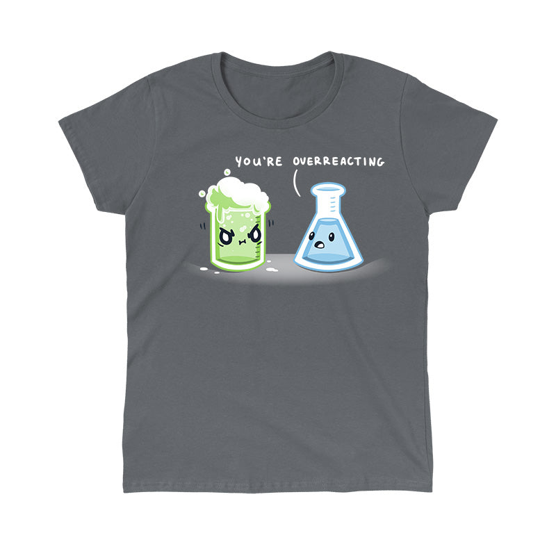 Classic Cotton T-shirt You're Overreacting charcoal gray t-shirt featuring a green beaker with an angry expression and foam spilling out, and a blue conical flask with a calm expression.