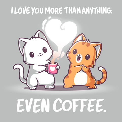 square-image-grid-Premium Cotton T-shirt_TeeTurtle silver gray I Love You More Than Coffee apparel featuring a cat holding a cup of coffee telling another cat that, "I Love You More Than Anything. Even Coffee."