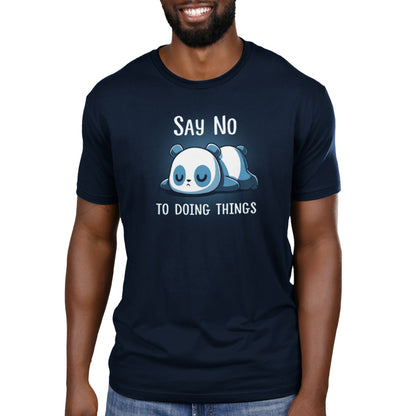 A TeeTurtle panda bear wearing a navy blue t-shirt saying "Say No To Doing Things" by TeeTurtle.