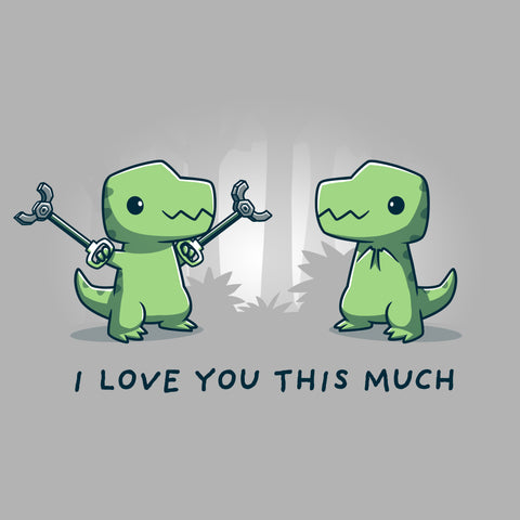 Premium Cotton T-shirt_TeeTurtle silver gray T-Rex Love apparel featuring a t-rex extending out grabber tools in front of another t-rex. Caption reads, "I love you this much".