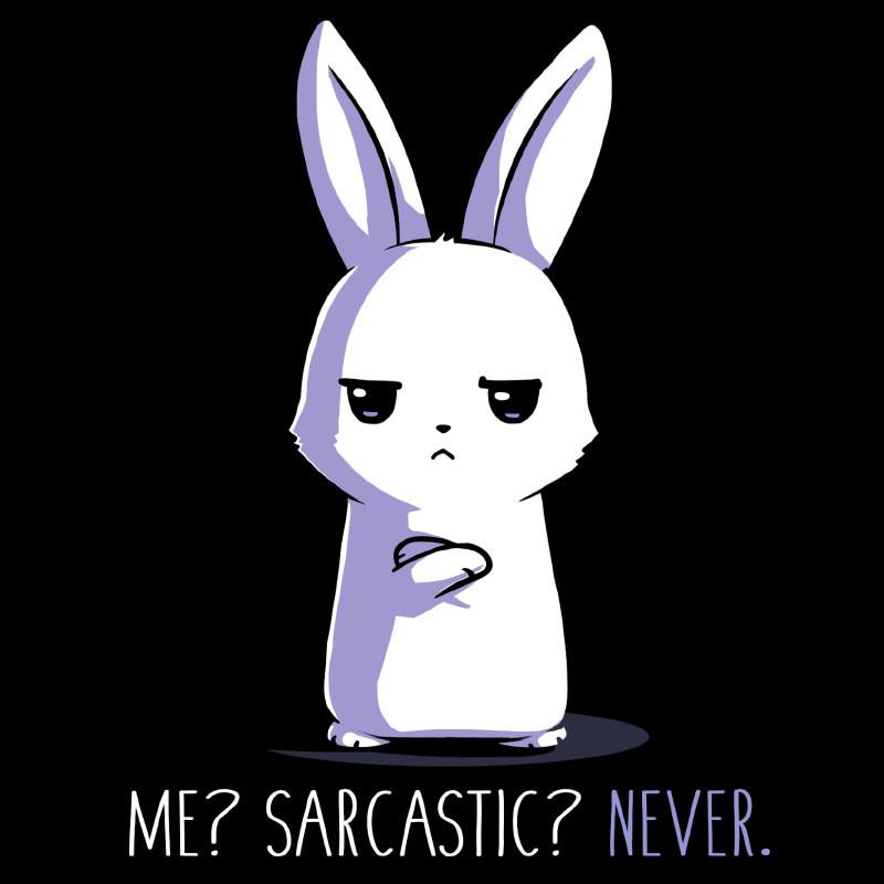 Me? Sarcastic? Never. on a TeeTurtle t-shirt.