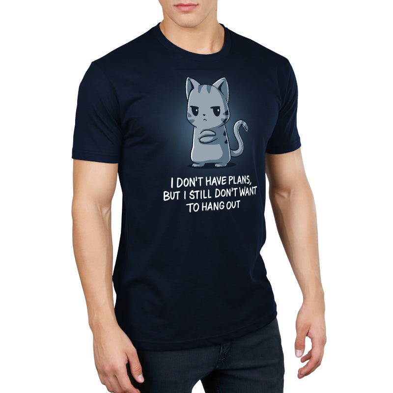 Premium Cotton T-shirt_TeeTurtle I Still Don't Want to Hang Out navy blue t-shirt featuring a grumpy cartoon cat with folded arms and an unimpressed expression with sarcastic text below saying, "I don't have plans, but I still don't want to hang out."