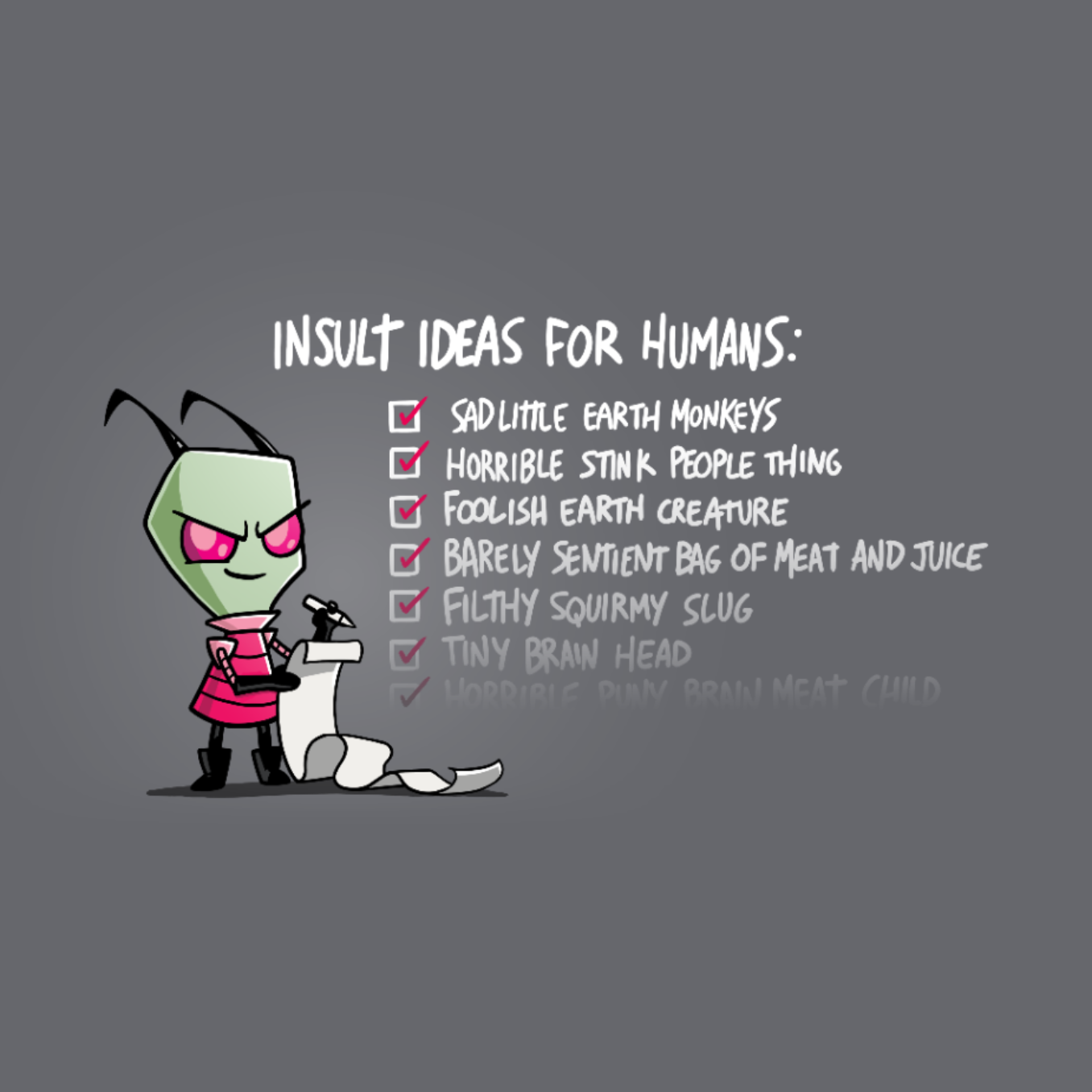Classic Cotton T-shirt_TeeTurtle charcoal Insult Ideas for Humans Classic Cotton T-shirt featuring Invader Zim with a long list. Beside him the text reads "Insult Ideas for Humans:" with a variety of checked off options afterward including "Sad little earth monkeys," "Horrible stink people thing," and many more. The text fades out implying the list is endless. 