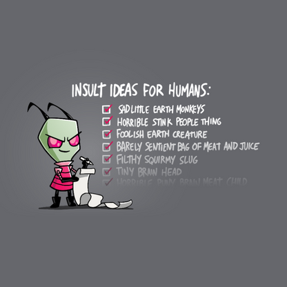 Classic Cotton T-shirt_TeeTurtle charcoal Insult Ideas for Humans Classic Cotton T-shirt featuring Invader Zim with a long list. Beside him the text reads "Insult Ideas for Humans:" with a variety of checked off options afterward including "Sad little earth monkeys," "Horrible stink people thing," and many more. The text fades out implying the list is endless. 
