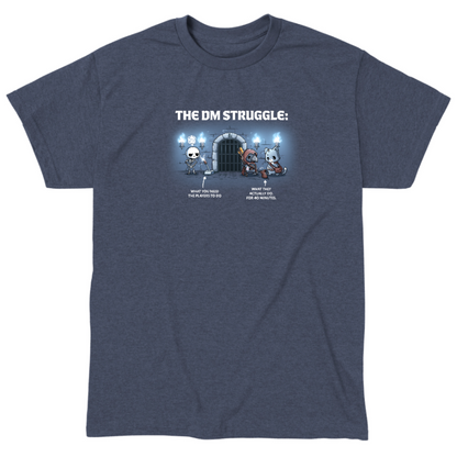 Classic Cotton T-shirt_TeeTurtle heather navy The DM Struggle Classic Cotton T-shirt featuring a grumpy skeleton standing next to a glowing lever and two player characters nearby talking to a rat. Under the skeleton is the text "what you need the players to do" and under the players is the text "what they actually do. for 40 minutes." 