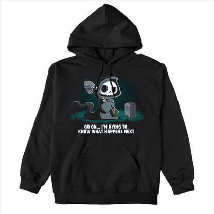 Pullover Hoodie_TeeTurtle black Dying to Know What Happens Next Pullover Hoodie featuring a grim reaper with crossed arms, a raised eyebrow and a shovel near a gravestone and the text "Go On... I'm Dying to Know What Happens Next" below it. 