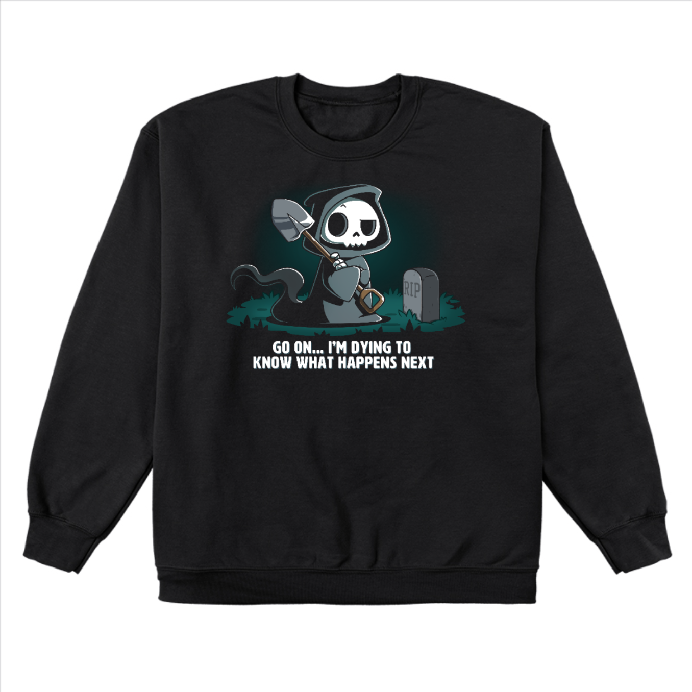 Crew Neck Sweatshirt_TeeTurtle black Dying to Know What Happens Next Crew Neck Sweatshirt featuring a grim reaper with crossed arms, a raised eyebrow and a shovel near a gravestone and the text "Go On... I'm Dying to Know What Happens Next" below it. 
