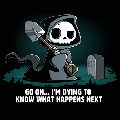 Pullover Hoodie_TeeTurtle black Dying to Know What Happens Next Pullover Hoodie featuring a grim reaper with crossed arms, a raised eyebrow and a shovel near a gravestone and the text "Go On... I'm Dying to Know What Happens Next" below it. 