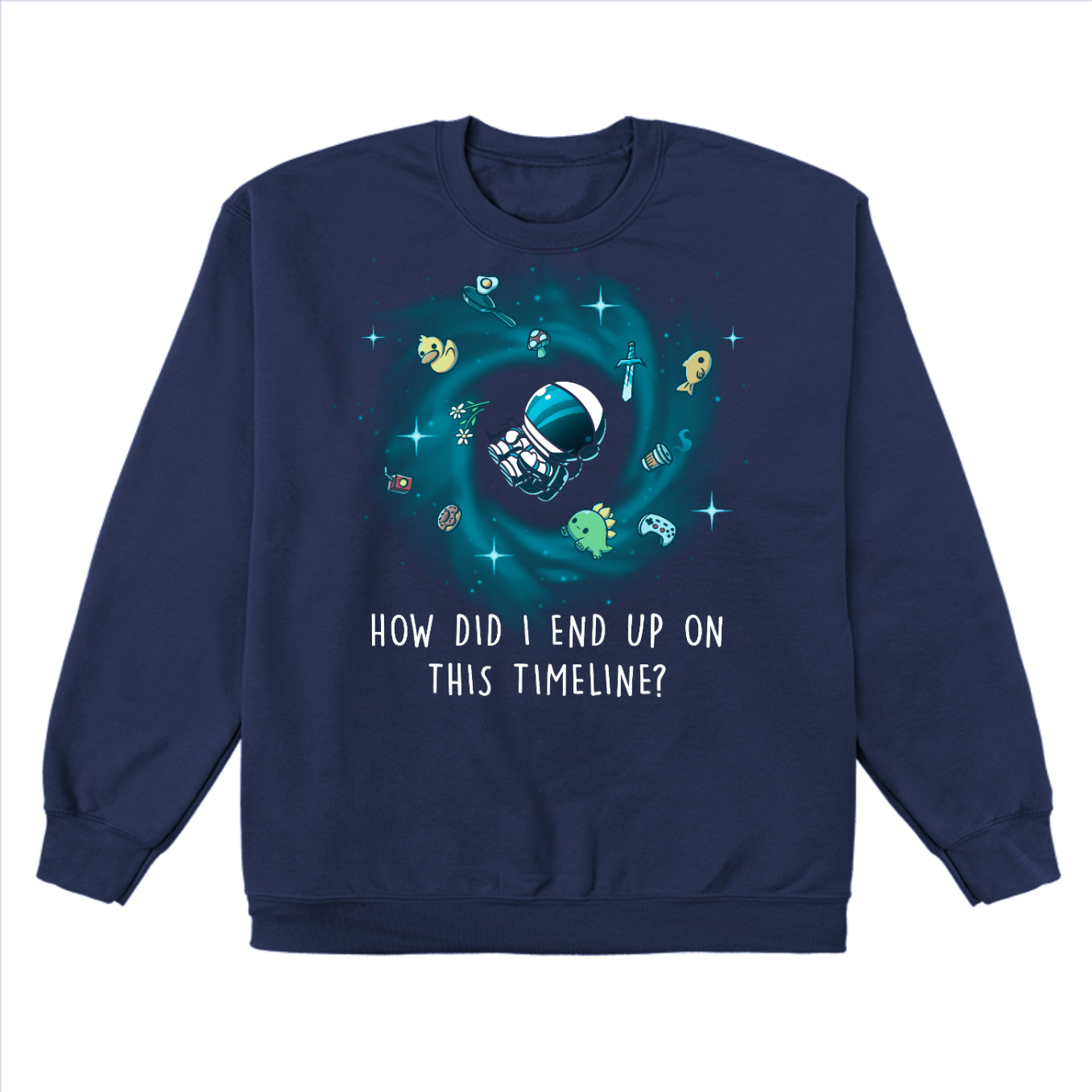 Crew Neck Sweatshirt_TeeTurtle navy How Did I End Up On This Timeline Crew Neck Sweatshirt featuring an astronaut floating in the middle of a black hole surrounded by random objects like a sword, frying pan, rubber duck, and game controller. Below the illustration the text rreads "How Did I End Up On This Timeline?"