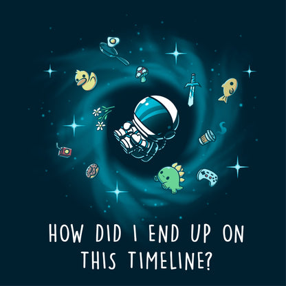 Women's Premium T-shirt_TeeTurtle navy How Did I End Up On This Timeline Premium Cotton T-shirt featuring an astronaut floating in the middle of a black hole surrounded by random objects like a sword, frying pan, rubber duck, and game controller. Below the illustration the text rreads "How Did I End Up On This Timeline?"