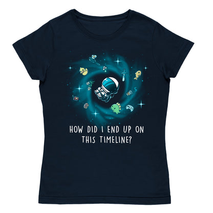 Women's Premium T-shirt_TeeTurtle navy How Did I End Up On This Timeline Premium Cotton T-shirt featuring an astronaut floating in the middle of a black hole surrounded by random objects like a sword, frying pan, rubber duck, and game controller. Below the illustration the text rreads "How Did I End Up On This Timeline?"
