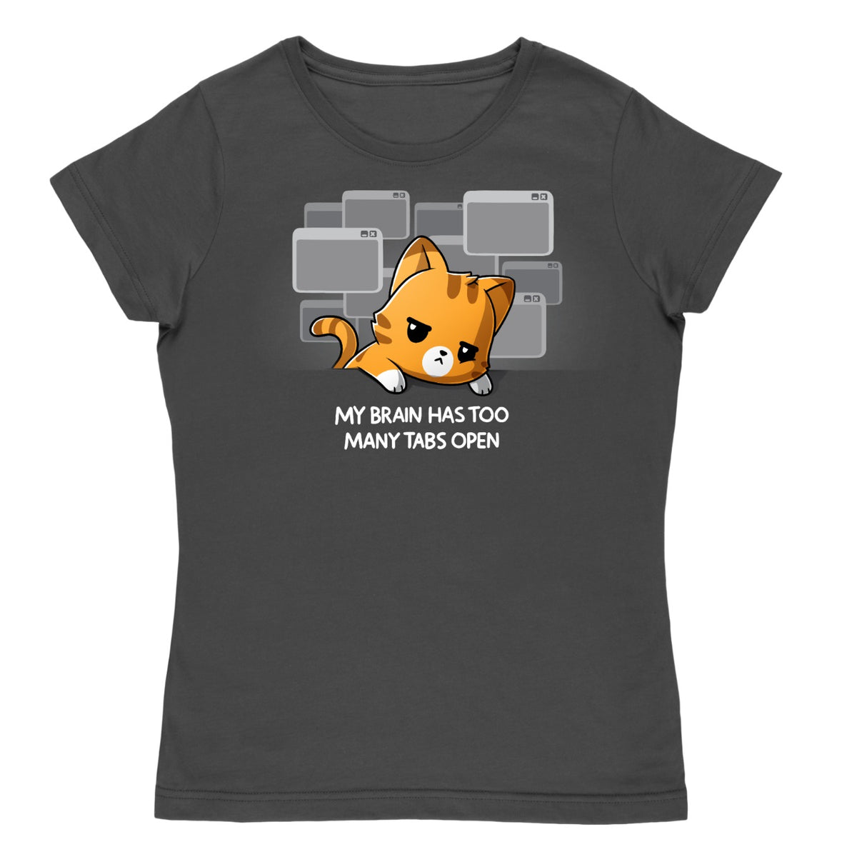 Women's Premium T-shirt_TeeTurtle charcoal My Brain Has Too Many Tabs Open Premium Cotton T-shirt featuring an overwhelmed orange cat with a serious expression leaning on a table with a bunch of browser tabs open behind them. Text at the bottom reads "My Brain Has Too Many Tabs Open." 