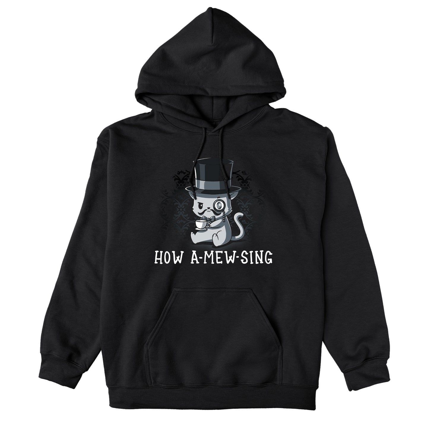 Pullover Hoodie_Illustration of a cat wearing a top hat and monocle, holding a teacup, with the text "HOW A-MEW-SING" below on a **How A-mew-sing** by **monsterdigital**, a black apparel made from super soft ringspun cotton.