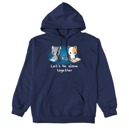 Pullover Hoodie_Two cartoon cats, one gray playing a handheld game and the other orange and white reading a book, sit with their tails forming a heart shape. On this navy blue apparel made from 100% super soft ringspun cotton, the text reads, "Let's Be Alone Together." This delightful design is from monsterdigital's "Let's Be Alone Together" collection.