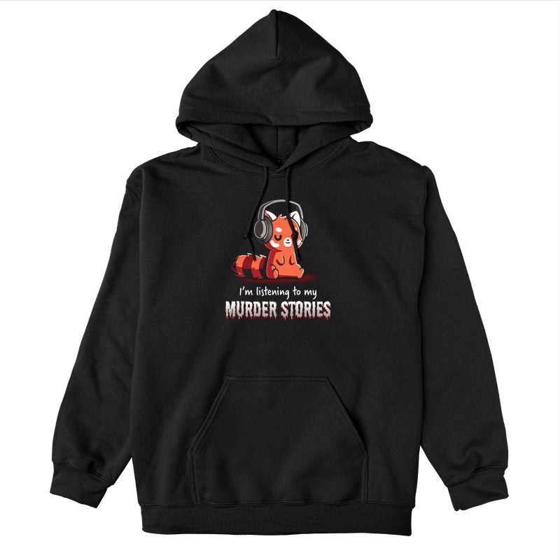 Pullover Hoodie_TeeTurtle Murder Stories black design featuring a red panda with headphones, eyes closed enjoying his favorite hobby, text reads "I'm listening to my Murder Stories" in dripping font.