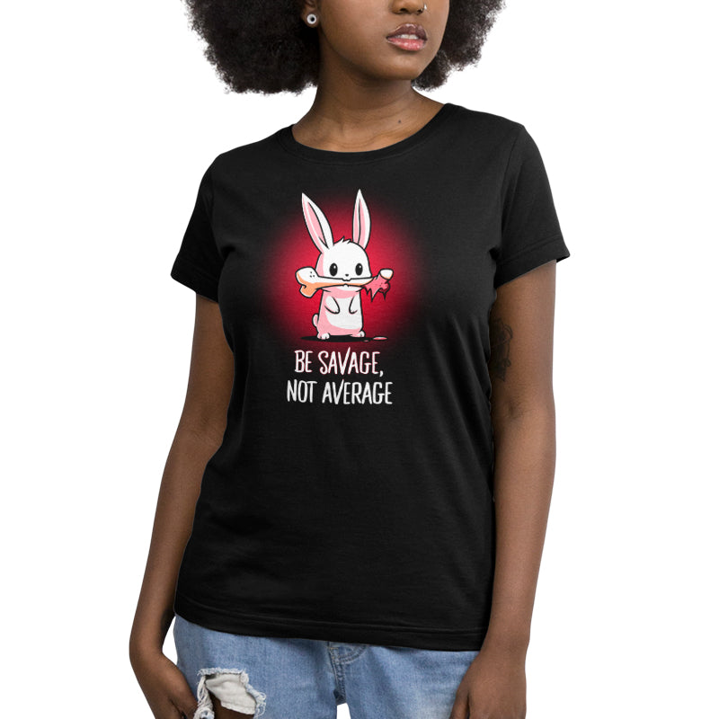 Be Savage, Not Average women's t-shirt from TeeTurtle.