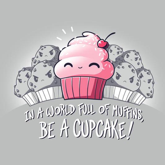 TeeTurtle Be a Cupcake t-shirt in a world full of muffins.