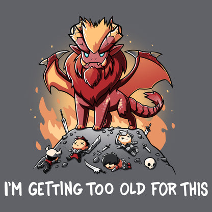 Premium Cotton T-shirt_TeeTurtle charcoal gray I'm Getting Too Old For This apparel featuring the elder dragon Teostra from Monster Hunter looming over fallen hunters and their equipment, with the caption, "I'm Getting Too Old For This".