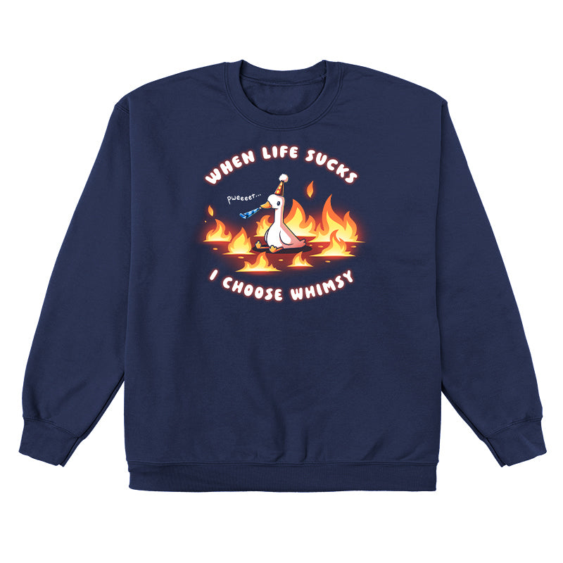 Crew Neck Sweatshirt_TeeTurtle navy When Life Sucks I Choose Whimsy Crew Neck Sweatshirt featuring a goose with a party hat and a noisemaker sitting surrounded by fire. The text reads "When Life Sucks I choose Whimsy" with "pweeeet" as the sound of the noisemaker. 