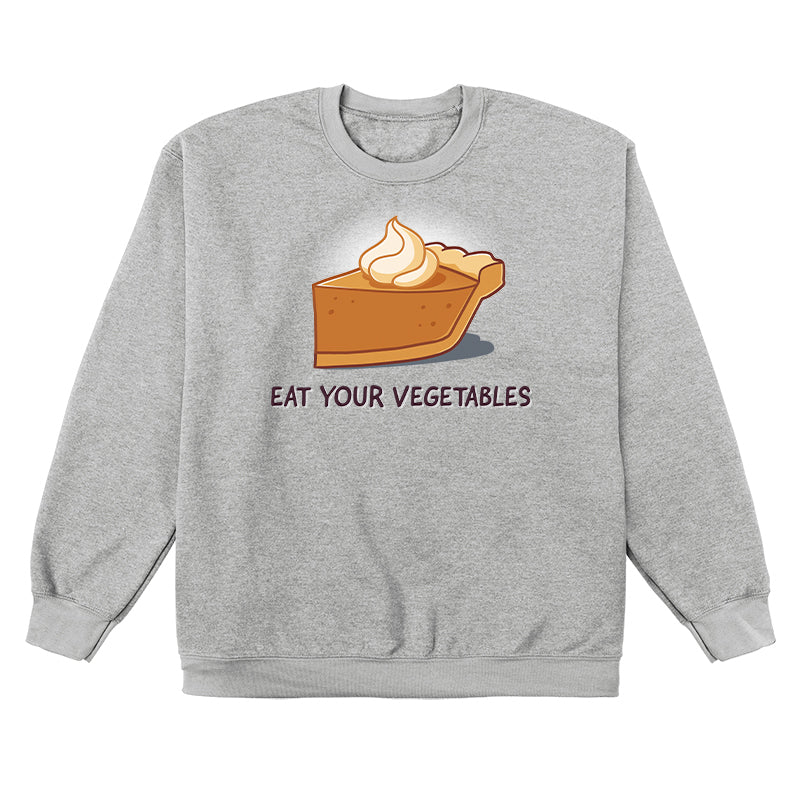 Crew Neck Sweatshirt_TeeTurtle heather gray Eat Your Vegetables apparel featuring a slice of pumpkin pie with whipped cream on top, and the caption, “Eat Your Vegetables“.