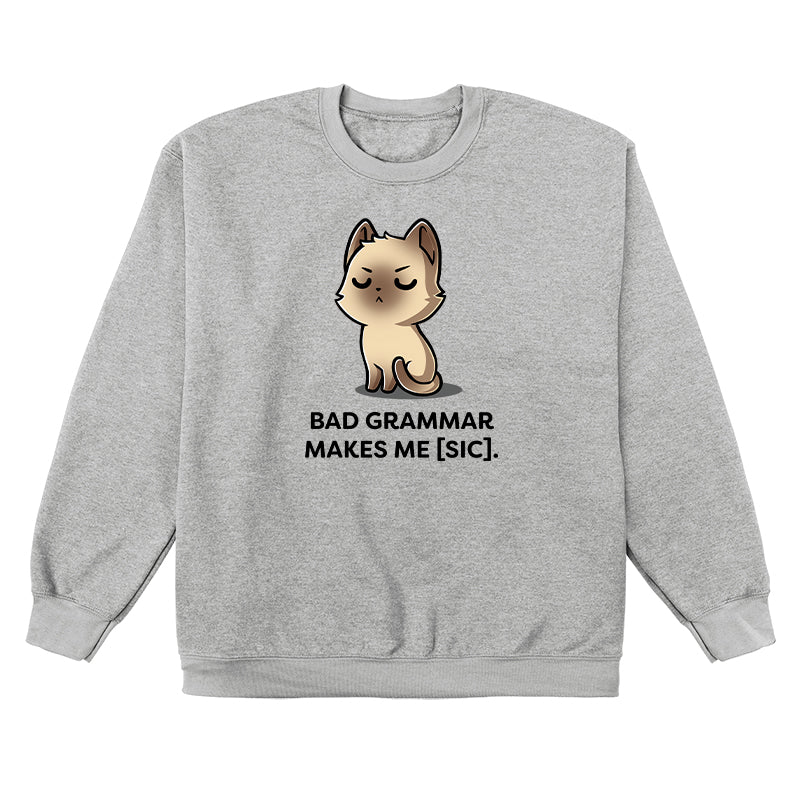 Crew Neck Sweatshirt_TeeTurtle Bad Grammar heather gray t-shirt featuring a disappointed siamese cat with a grammar pun below it.