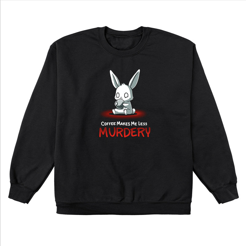 Crew Neck Sweatshirt_Cute cartoon bunny holding a coffee cup with the text "Coffee Makes Me Less Murdery" below it on a monsterdigital Coffee Makes Me Less Murdery coffee apparel against a black background.