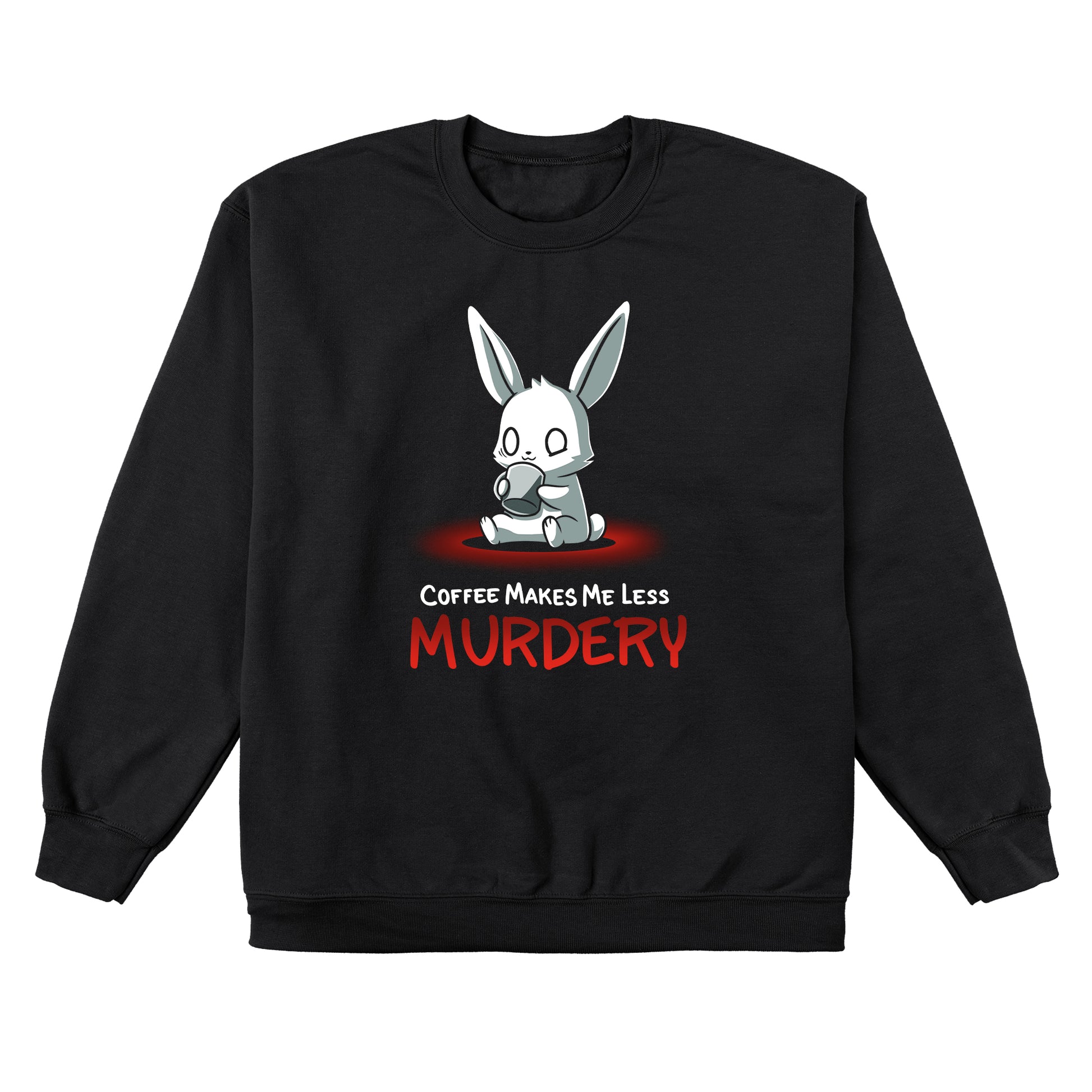 Crew Neck Sweatshirt_Cute cartoon bunny holding a coffee cup with the text "Coffee Makes Me Less Murdery" below it on a monsterdigital Coffee Makes Me Less Murdery coffee apparel against a black background.