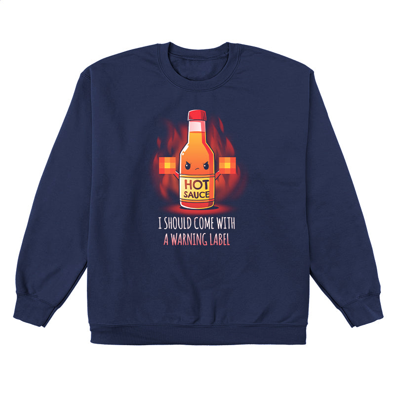 Crew Neck Sweatshirt_TeeTurtle I Should Come With a Warning Label navy blue t-shirt featuring a bottle of hot sauce with an angry face, holding up two blurred out middle fingers. Text below reads, "I Should Come With a Warning Label."