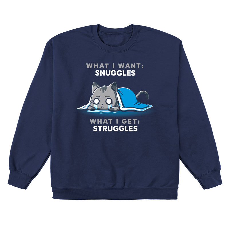 Crew Neck Sweatshirt_TeeTurtle navy blue I Want Snuggles, I Get Struggles t-shirt featuring a crying cat hiding underneath a blanket.