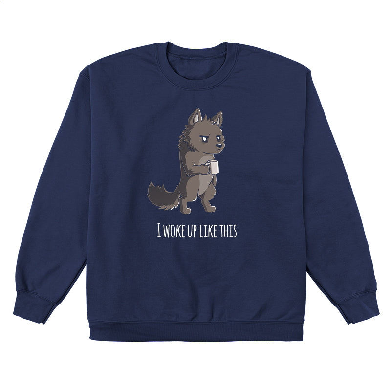 Crew Neck Sweatshirt_TeeTurtle navy blue I Woke Up Like This. Featuring a grumpy werewolf holding a cup of coffee.