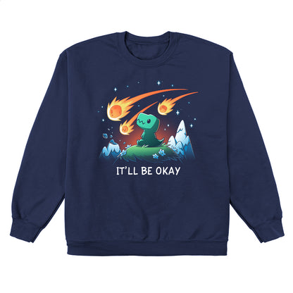 Crew Neck Sweatshirt_TeeTurtle It'll Be Okay navy blue design featuring a green dinosaur who sits on a grassy hill with comet-like objects falling from the sky around them with the words "IT'LL BE OKAY" below them. 