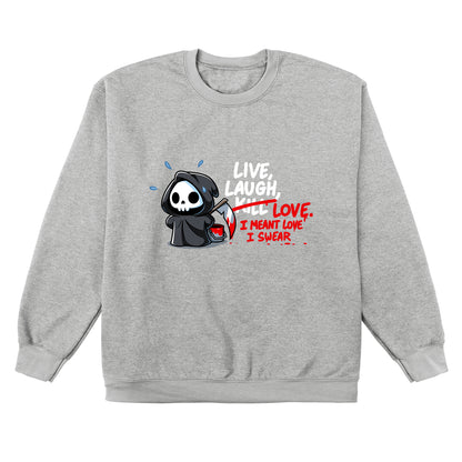 Crew Neck Sweatshirt_TeeTurtle sport gray Live, Laugh, Kill featuring the Grim Reaper writing out, "Live, Laugh, Kill" with "Kill" crossed out and replaced with, "Love, I mean Love, I swear".