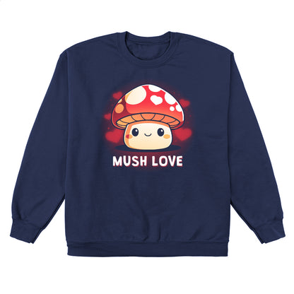 Crew Neck Sweatshirt_TeeTurtle Mush Love navy blue design featuring a mushroom with a smiling face, red cap, and white spots. Hearts surround the mushroom and the words "MUSH LOVE" are printed below.