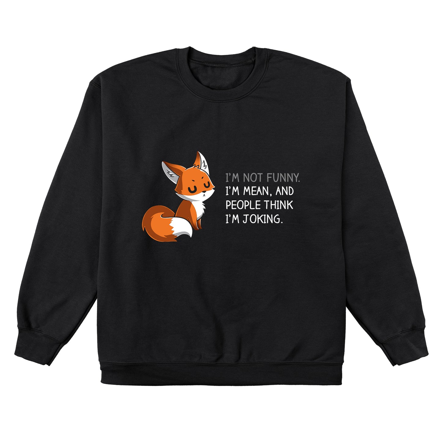 Crew Neck Sweatshirt_TeeTurtle People Think I'm Joking black design featuring an irritated fox with its eyes closed explaining how its not funny, just mean.