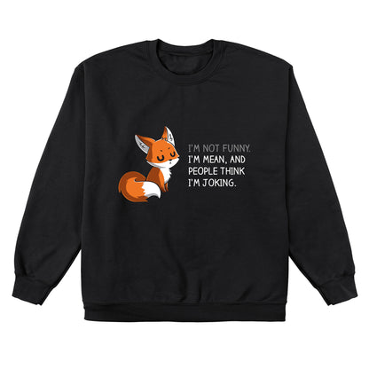 Crew Neck Sweatshirt_TeeTurtle People Think I'm Joking black design featuring an irritated fox with its eyes closed explaining how its not funny, just mean.