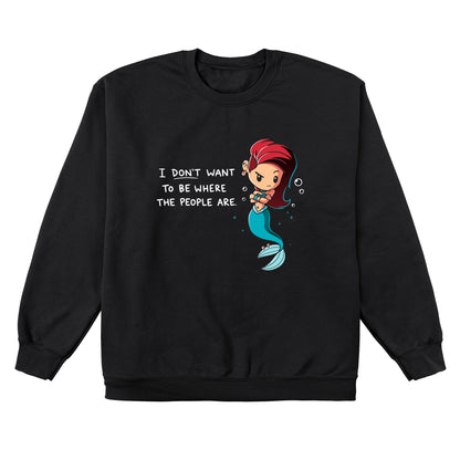 Crew Neck Sweatshirt_TeeTurtle black Salty Mermaid. Featuring a grumpy mermaid with an alternative hairstyle saying, "I don't want to be where the people are.".