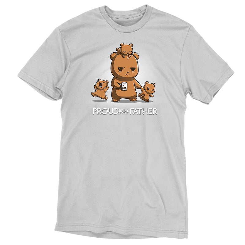 A light gray t-shirt made of super soft ringspun cotton, featuring a cartoon bear holding a coffee mug, surrounded by three small bear cubs, with the text "PROUD(ISH) FATHER" written below. This is the Proud(ish) Father by monsterdigital.