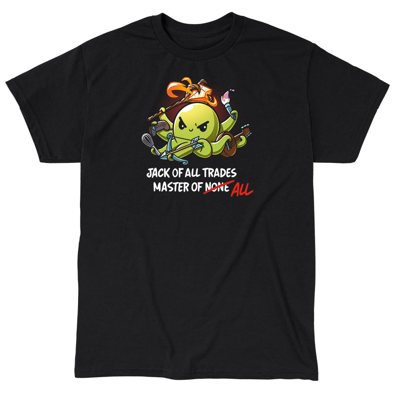 Classic Cotton T-shirt_TeeTurtle black Jack of All Trades, Master of All. Featuring an octopus holding a staff, video game controller, whisk, bow and arrow, guitar, and paint brush.