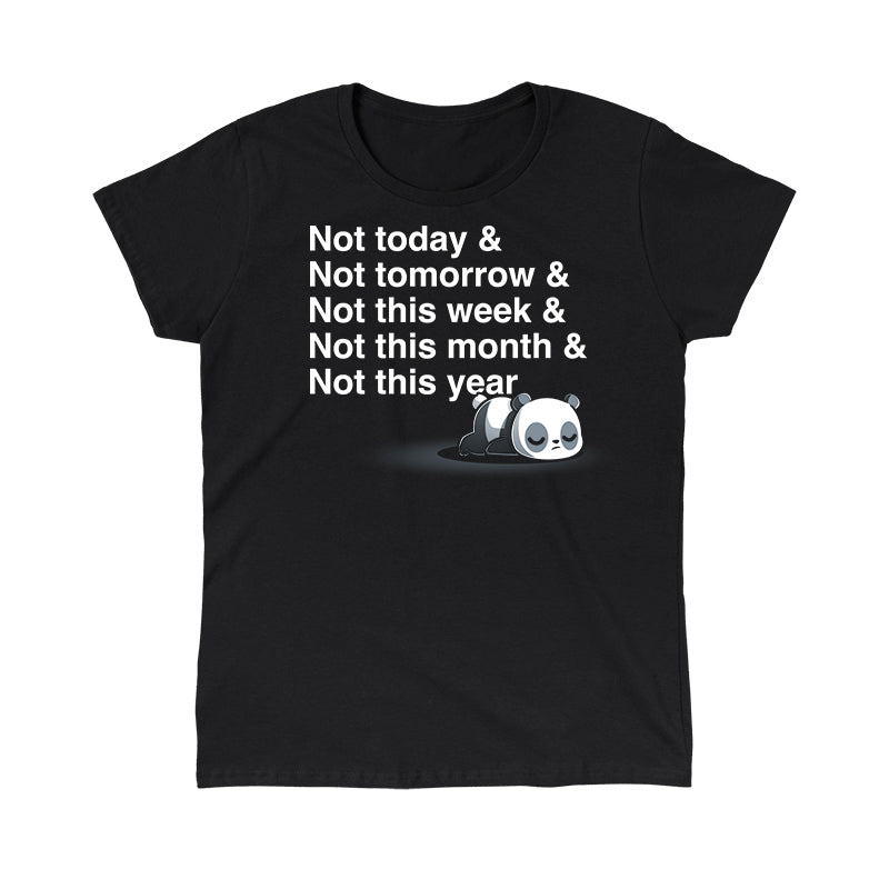 Classic Cotton T-shirt_TeeTurtle Not Today & Not Ever] black t-shirt featuring an exhausted panda lying on its stomach with text above it saying 'not today & not tomorrow & not this week & not this month & not this year"