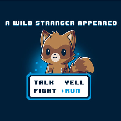 Classic Cotton T-shirt_Teeturtle A Wild Stranger Appeared navy blue featuring a raccoon beneath the words 'A Wild Stranger Appeared' with a RPG input screen with 'Talk, Yell, Fight, Run' beneath with 'Run' selected.