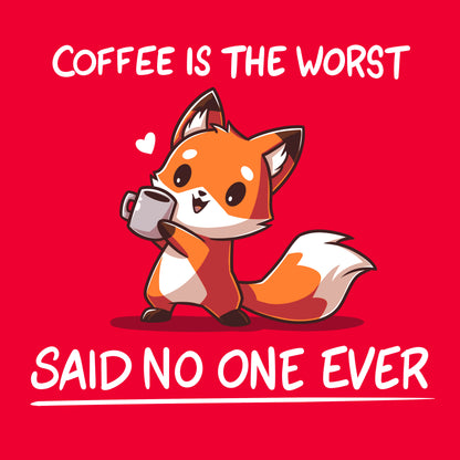 Classic Cotton T-shirt_Teeturtle Coffee Is The Worst... Said No One Ever red t-shirt featuring a cute little fox gripping a cup of coffee in their paws with 'Coffee is the Worst' above and 'Said No One Ever' below.